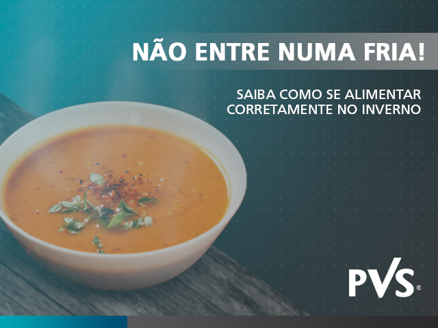 NÃO ENTRE NUMA FRIA! SAIBA COMO SE ALIMENTAR CORRETAMENTE DURANTE O INVERNO