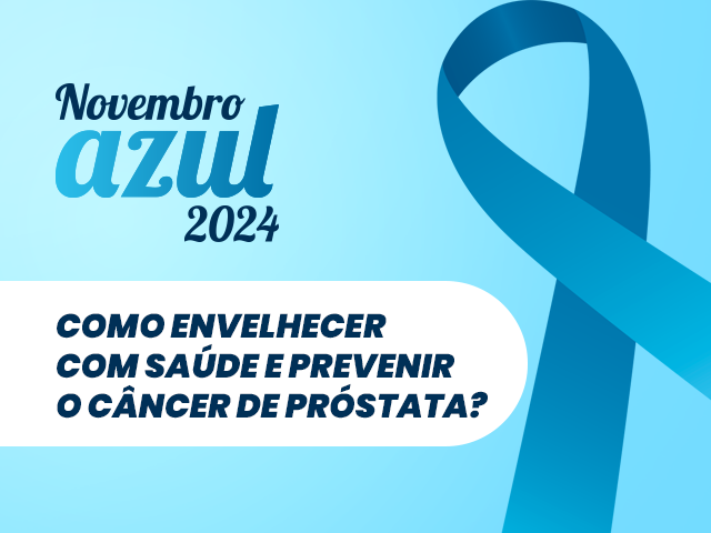 Novembro Azul: como envelhecer com saúde e prevenir o câncer de próstata?