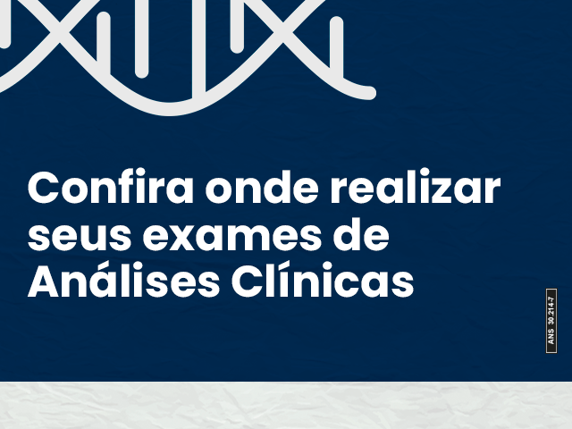 Confira onde realizar seus exames de Análises Clínicas